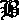 B
